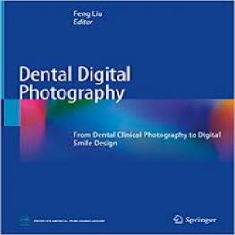 Dental Digital Photography-From Dental Clinical Photography to Digital Smile Design-2019